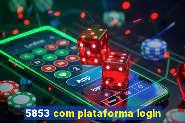 5853 com plataforma login